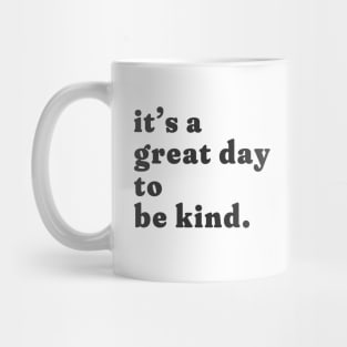 it's a great day to be kind. Mug
